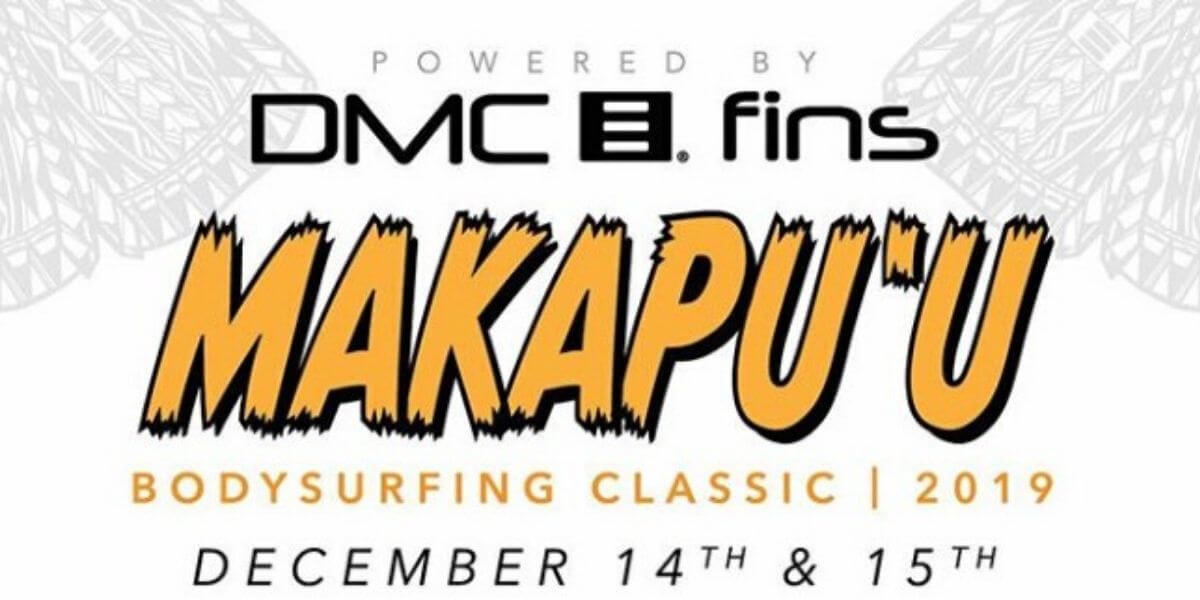 2019 MAKAPU’U Bodysurfing Classic  December 14 & 15 Oahu Hawaii